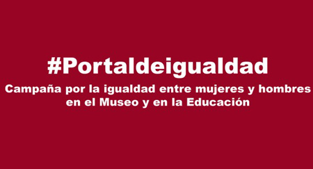 #PORTALDEIGUALDAD. Campanya per la Igualtat entre dones I homes en els Museus I en l’Educació. Entrevista Colectiva Portal de Igualdad.